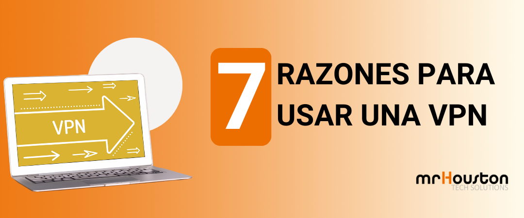 7 RAZONES PARA USAR UNA VPN