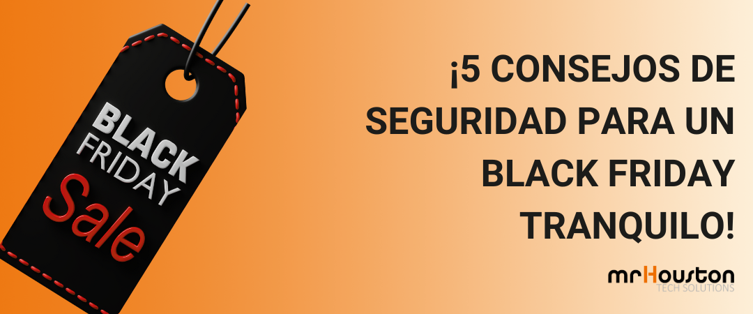 ¡5 CONSEJOS DE SEGURIDAD PARA UN BLACK FRIDAY TRANQUILO!