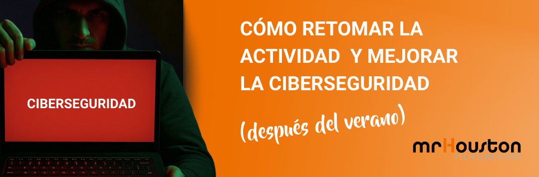 Cómo retomar la actividad y mejorar la ciberseguridad